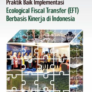 Praktik Baik Implementasi Ecological Fiscal Transfer (EFT) Berbasis Kinerja di Indonesia